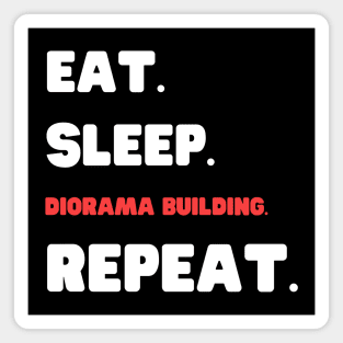 Eat Sleep Diorama Building Repeat Magnet